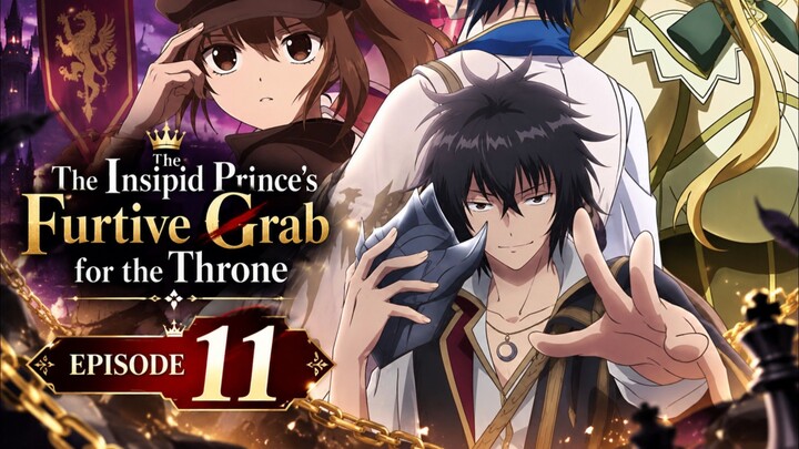 The Insipid Prince's Furtive Grab for The Throne Episode 11