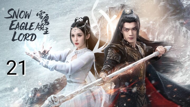 🇨🇳 Snow Eagle Lord (2023) Episode 21 (Eng Sub)