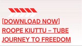 [Download Now] Roope Kiuttu – Tube Journey To Freedom