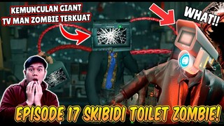 EPISODE BARU 17 SKIBIDI TOILET ZOMBIE UNIVERSE! KEMUNCULAN GIANT TV MAN ZOMBIE TERKUAT!