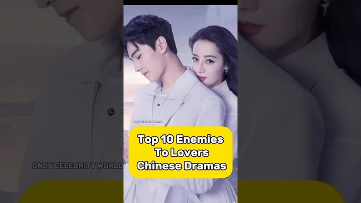Top 10 Enemies To Lovers Chinese Dramas #chinesedrama  #shorts #viral