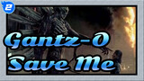 Gantz-O [AMV]- Save Me_A2