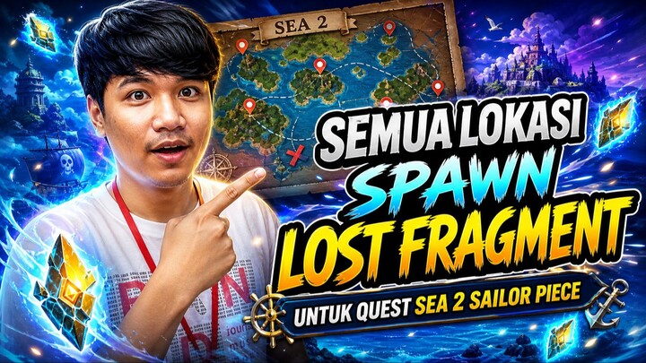 SEMUA POSISI LOST FRAGMENT UNTUK QUEST SEA 2 SAILOR PIECE