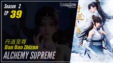 Alchemy Supreme Season 2 Episode 39 (147) 丹道至尊 Dan Dao Zhizun | Donghua - 1080P CC English