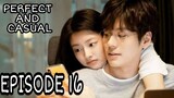 PERFECT AND CASUAL EPISODE 16 ENG SUB