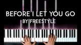 Before I Let You Go by Freestyle piano cover - with free sheet music