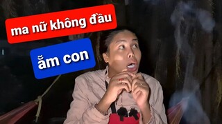 👻 Ma 16: Ma nữ không đầu ẵm con tìm chồng | Chuyện ma DIVA Cát Thy