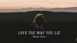 [Lyrics] Love The Way You Lie