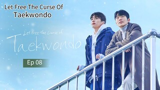 Let Free The Curse Of Taekwondo ep 08 [ End] (sub indo)