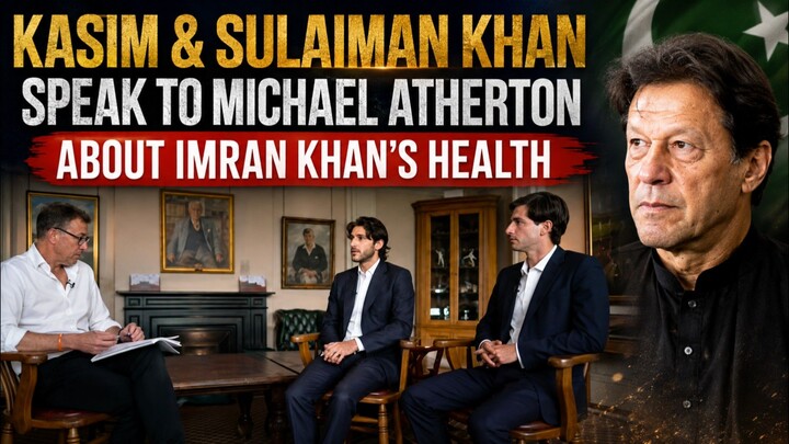 Kasim & Sulaiman Khan Speak to Michael Atherton About Imran Khan’s Health