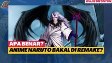 ANIME NARUTO BAKAL DI REMAKE?