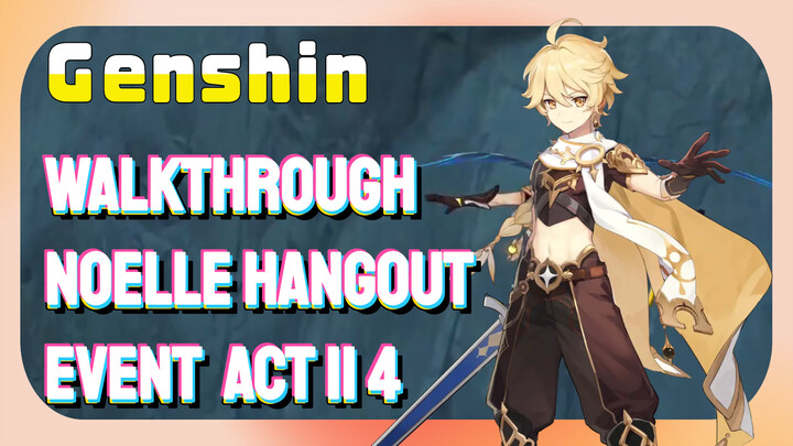 [Genshin  Walkthrough]  Noelle Hangout Event: Act II 4