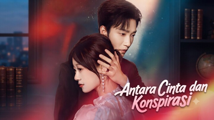 Antara Cinta & Konspirasi (MELO)
