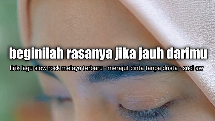 lirik lagu slow rock melayu terbaru 2021 |  merajut cinta tanpa dusta - suci aw