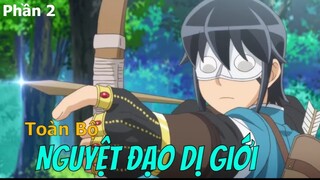 Tóm Tắt Toàn Bộ Nguyệt Đạo Dị Giới phần 2 | Review Anime Hay