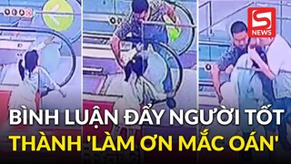 Các 'anh hùng bàn phím' đẩy người đàn ông vào cảnh 'làm ơn mắc oán'