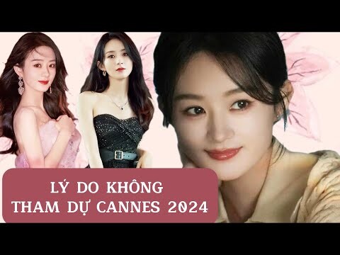 Lý Do Triệu Lệ Dĩnh không tham dự Liên hoan phim Cannes 2024