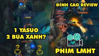 TOP khoảnh khắc điên rồ nhất LMHT #76: 1 Yasuo 2 con Bùa Xanh, Đỉnh cao review phim Liên Minh bá đạo