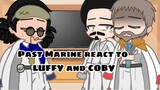 🚬💓Past Marine react to LUFFY and COBY💓🚬