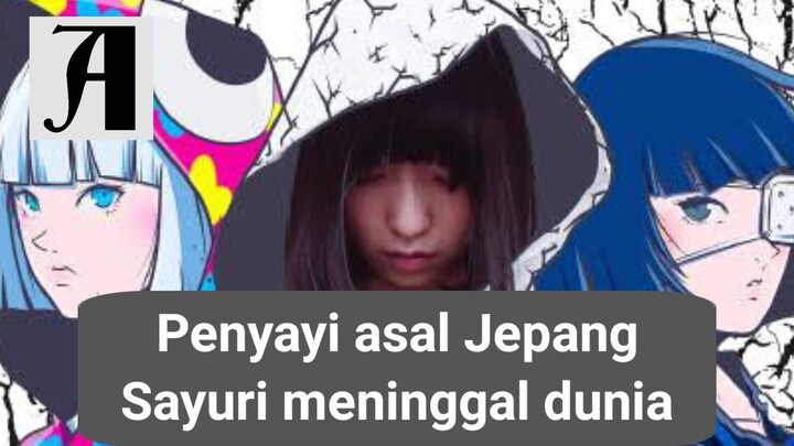 (Berita Anime) Penyanyi Asal Jepang SAYURI Meninggal dunia