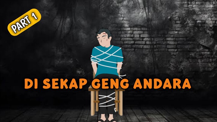 DISEKAP GENG ANDARA Part 1
