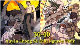 Tập 10: Xuyên Về Thời Nguyên Thủy"Ta Trở Thành Bá Chủ Một Phương