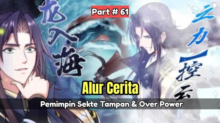 Pemimpin Sekte Tampan & Over Power Part # 61