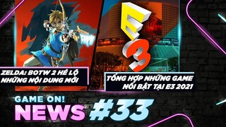 Game On! News #33: Zelda: BOTW 2 Thông Báo Ngày Phát Hành | Những Tựa Game Nổi Bật Tại E3 2021