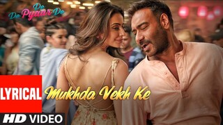 Lyrical Mukhda Vekh Ke De De Pyaar De Ajay D Tabu Rakul l Surjit Bindrakhia Mika S Dhvani B