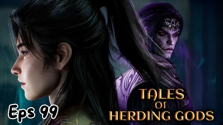 Tales of Herding Gods Episode 99 - Akhirnya Qin Mu Ditantang Lawan Sepadan