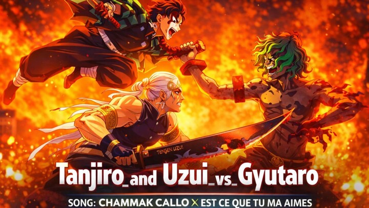 TANJIRO AND UZUI VS GYUTARO - CHAMMAK CALLO X EST CE QUE TU MA AIMES [ AMV/EDIT ] SPESIAL FULL HD 4K
