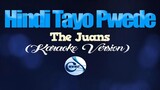 HINDI TAYO PWEDE - The Juans (KARAOKE VERSION)
