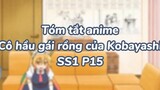 Tóm tắt anime: Hầu gái rồng của Kobayashi SS1 P16|#anime #maiddragonofkobayashi