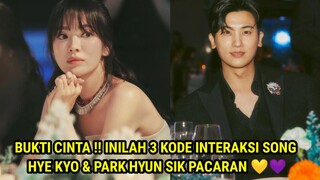 BUKTI CINTA !! INILAH 3 KODE INTERAKSI SONG HYE KYO & PARK HYUN SIK PACARAN 💛💜