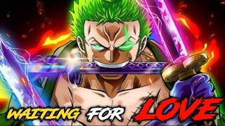 😎RORONOA ZORO😎 [AMV]- WAITING FOR LOVE