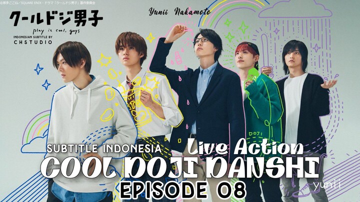 COOL DOJI DANSHI episode 08 [Live Action] Subtitle Indonesia by CHStudio♡
