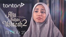 Aku Bukan Ustazah 2 Episod 25