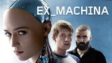 Ex Machina - พิศวาสจักรกลอันตราย (2015)