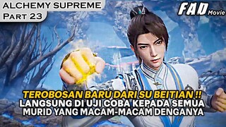 TEROBOSAN DARI SU BEITIAN LANGSUNG DI UJI COBA KEPADA SEMUA MURID! - ALKEMIS SUPREME PART 23