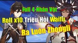 [Genshin Impact] Roll x10 Lấy Waifu - Được Luôn Zhongli 5 Sao Và Full Bộ 4 Nhân Vật Trong Banner