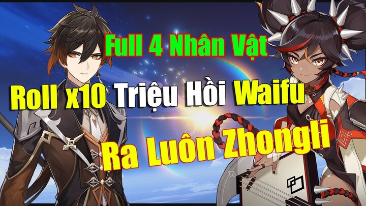 [Genshin Impact] Roll x10 Lấy Waifu - Được Luôn Zhongli 5 Sao Và Full Bộ 4 Nhân Vật Trong Banner