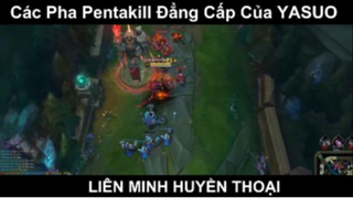 Các Pha Pentakill Đẳng Cấp Của YASUO