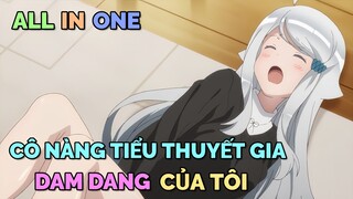 ALL IN ONE: CÔ NÀNG TIỂU THUYẾT GIA DAM DANG CỦA TÔI | TÓM TẮT ANIME | Chú bé M