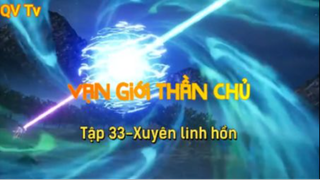 Vạn giới thần chủ _ Tập 33-Xuyên linh hồn