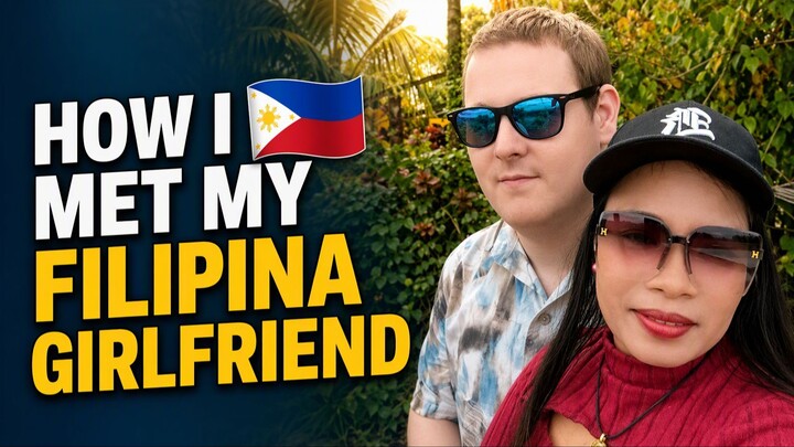 HOW I MET MY FILIPINA GIRLFRIEND