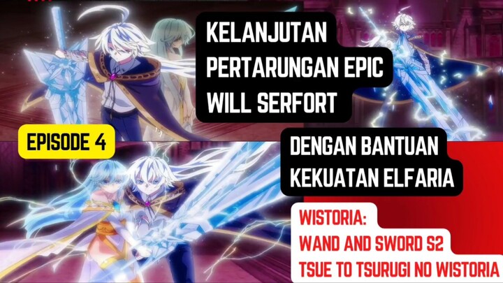 Wistoria Wand and Tsue to Tsurugi no Wistoria, pertarungan epic will serfort dibantu elafaria
