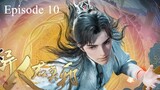 Otherworldly Evil Monarch (Yiren Jun Moxie) Episode 10 English Subtitles