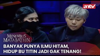 Banyak Punya Ilmu Hitam, Hidup Bu Titin Jadi Gak Tenang! | Menembus Mata Batin ANTV Eps 130 (4/4)