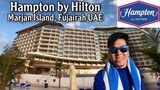 Our Stay at Hampton by Hilton Hotel Marjan Island in Fujairah UAE