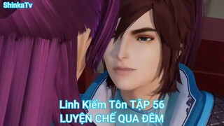 Linh Kiếm Tôn TẬP 56-LUYỆN CHẾ QUA ĐÊM